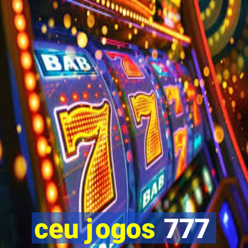 ceu jogos 777